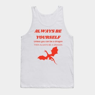 Always Be a Dragon Tank Top